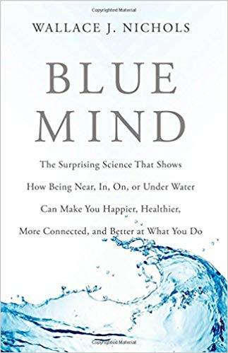 Blue Mind Book by Wallace J. Nichols, Ph.D.